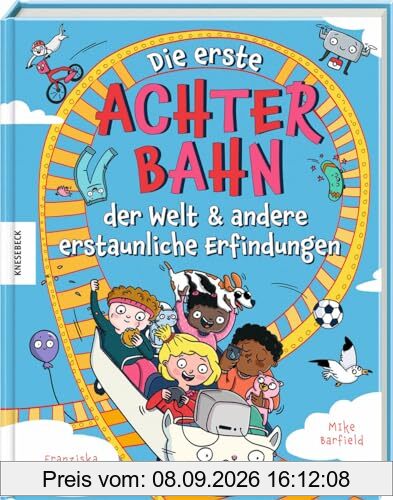 Die erste Achterbahn der Welt und andere erstaunliche Erfindungen