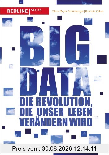 Big Data: Die Revolution, die unser Leben verändern wird