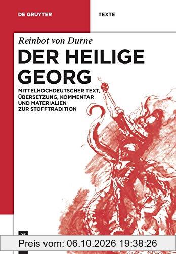 Der Heilige Georg: Mittelhochdeutscher Text, Übersetzung, Kommentar und Materialien zur Stofftradition (de Gruyter Texte)