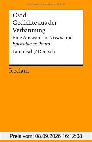 Gedichte aus der Verbannung: Eine Auswahl aus »Tristia« und »Epistulae ex Ponto«. Lateinisch/Deutsch