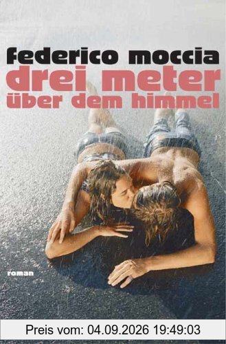Drei Meter über dem Himmel: Roman