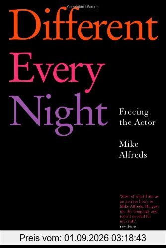 Different Every Night: Putting the play on stage and keeping it fresh: Freeing the Actor