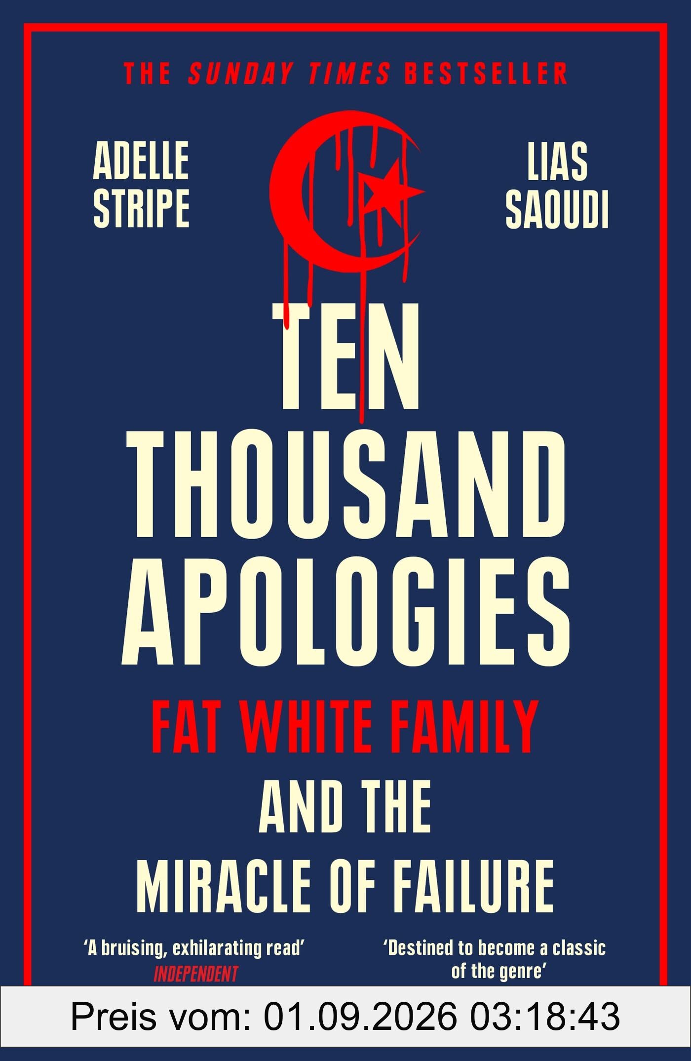 Ten Thousand Apologies: Fat White Family and the Miracle of Failure: A Sunday Times Bestseller and Rough Trade Book of the Year