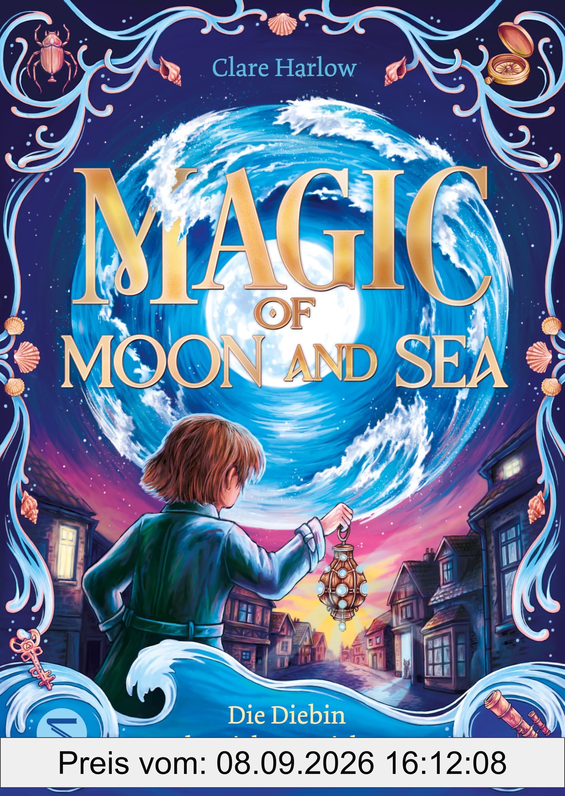 Magic of Moon and Sea. Die Diebin der vielen Gesichter: Spannendes Fantasy-Abenteuer ab 10 | Magie, die durch Ebbe und Flut bestimmt wird | Für Fans von »Der goldene Kompass« oder »Die Duftapotheke«