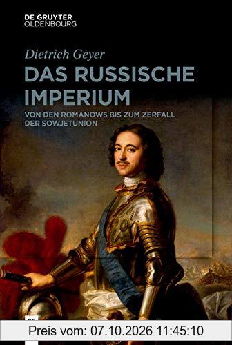 Das russische Imperium: Von den Romanows bis zum Ende der Sowjetunion