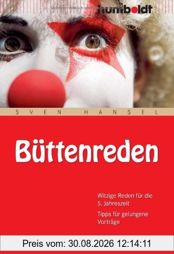Büttenreden. Die witzigsten Reden für die 5. Jahreszeit: Witzige Reden für die 5. Jahreszeit. Tipps für gelungene Vorträge