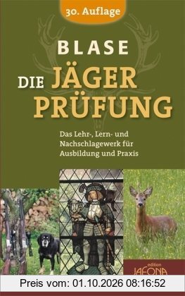 Die Jägerprüfung: Das Lehr-, Lern- und Nachschlagewerk für Ausbildung und Praxis