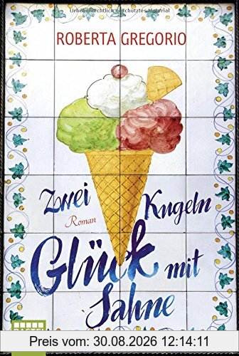 Zwei Kugeln Glück mit Sahne: Roman