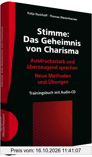 Stimme: Das Geheimnis von Charisma: Ausdrucksstark und überzeugend sprechen; Neue Methoden und Übungen; Trainingsbuch mit 2 Audio-CDs