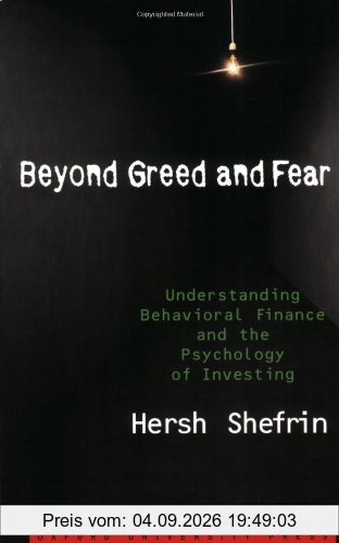 Beyond Greed and Fear: Understanding Behavioral Finance and the Psychology of Investing (Financial Management Association Survey and Synthesis)