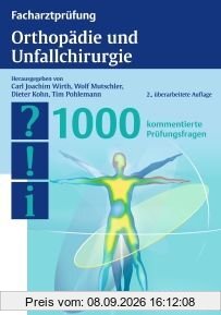 Facharztprüfung Orthopädie und Unfallchirurgie: 1000 kommentierte Prüfungsfragen