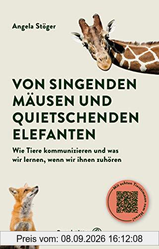 Von singenden Mäusen und quietschenden Elefanten: Wie Tiere kommunizieren und was wir lernen, wenn wir ihnen wirklich zuhören