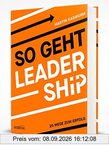 So geht Leadership: 25 Wege zum Erfolg
