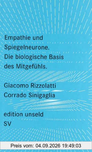 Empathie und Spiegelneurone: Die biologische Basis des Mitgefühls (edition unseld)