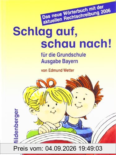 Schlag auf, schau nach!. Wörterbücher und Hefte für die Grundschule: Schlag auf, schau nach! Ausgabe Bayern: Für die Grundschule. Das neue Wörterbuch mit der aktuellen Rechtschreibung 2006