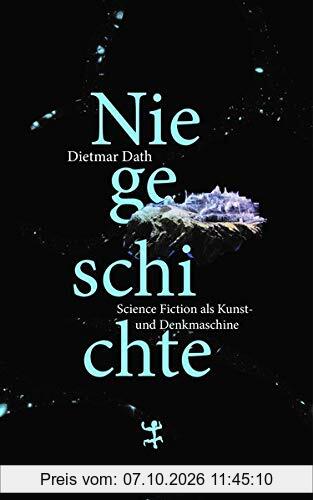 Niegeschichte: Science Fiction als Kunst- und Denkmaschine