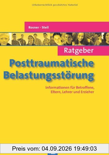 Ratgeber Posttraumatische Belastungsstörung: Informationen für Betroffene, Eltern, Lehrer und Erzieher