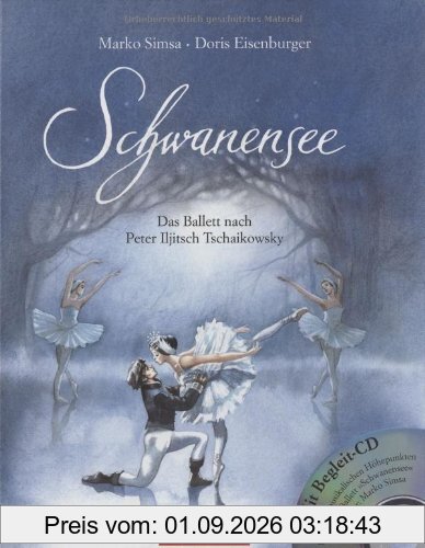 Schwanensee. Mit CD: Das Ballett nach Peter Iljitsch Tschaikowsky