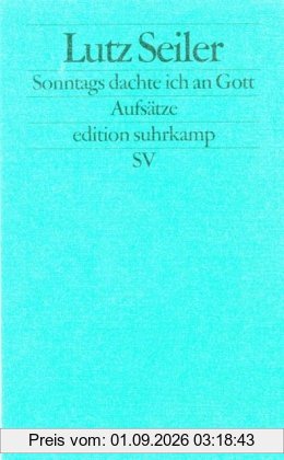 Sonntags dachte ich an Gott: Aufsätze (edition suhrkamp)