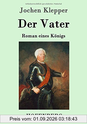 Der Vater: Roman eines Königs