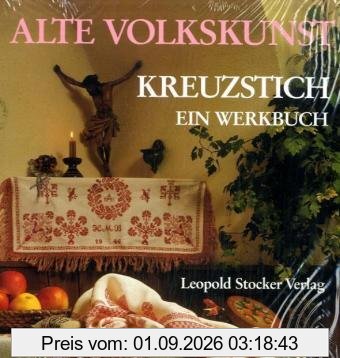Alte Volkskunst Kreuzstich. Ein Werkbuch. Steirisches Heimatwerk: Mit 14 Seiten einleitenden Text, 94 Seiten großformatige Musterbögen zum Herausnehmen und 240 Motive