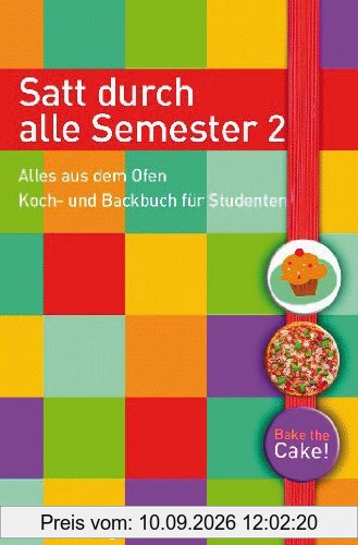 Satt durch alle Semester 2: Alles aus dem Ofen / Koch- und Backbuch für Studenten