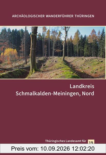 Landkreis Schmalkalden-Meiningen, Nord: Archäologischer Wanderführer Heft 19 (Archäologischer Wanderführer Thüringen)