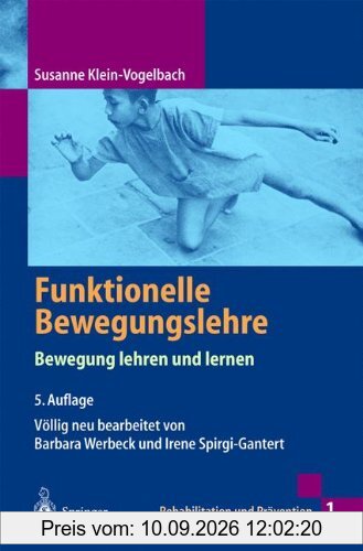 Funktionelle Bewegungslehre: Bewegung lehren und lernen (Rehabilitation und Prävention)