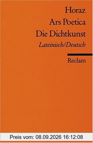 Ars Poetica / Die Dichtkunst: Lat. /Dt