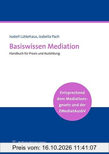 Basiswissen Mediation: Handbuch für Praxis und Ausbildung
