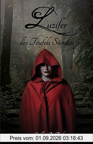 Luzifer - des Teufels Sünde: Teufel, Lichtbringer, Scheiterhaufen, Hexen, Dämonen, Apokalypse
