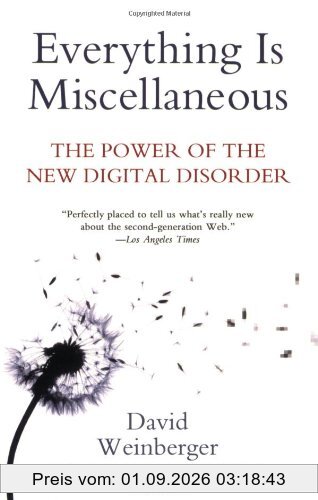 Everything Is Miscellaneous: The Power of the New Digital Disorder