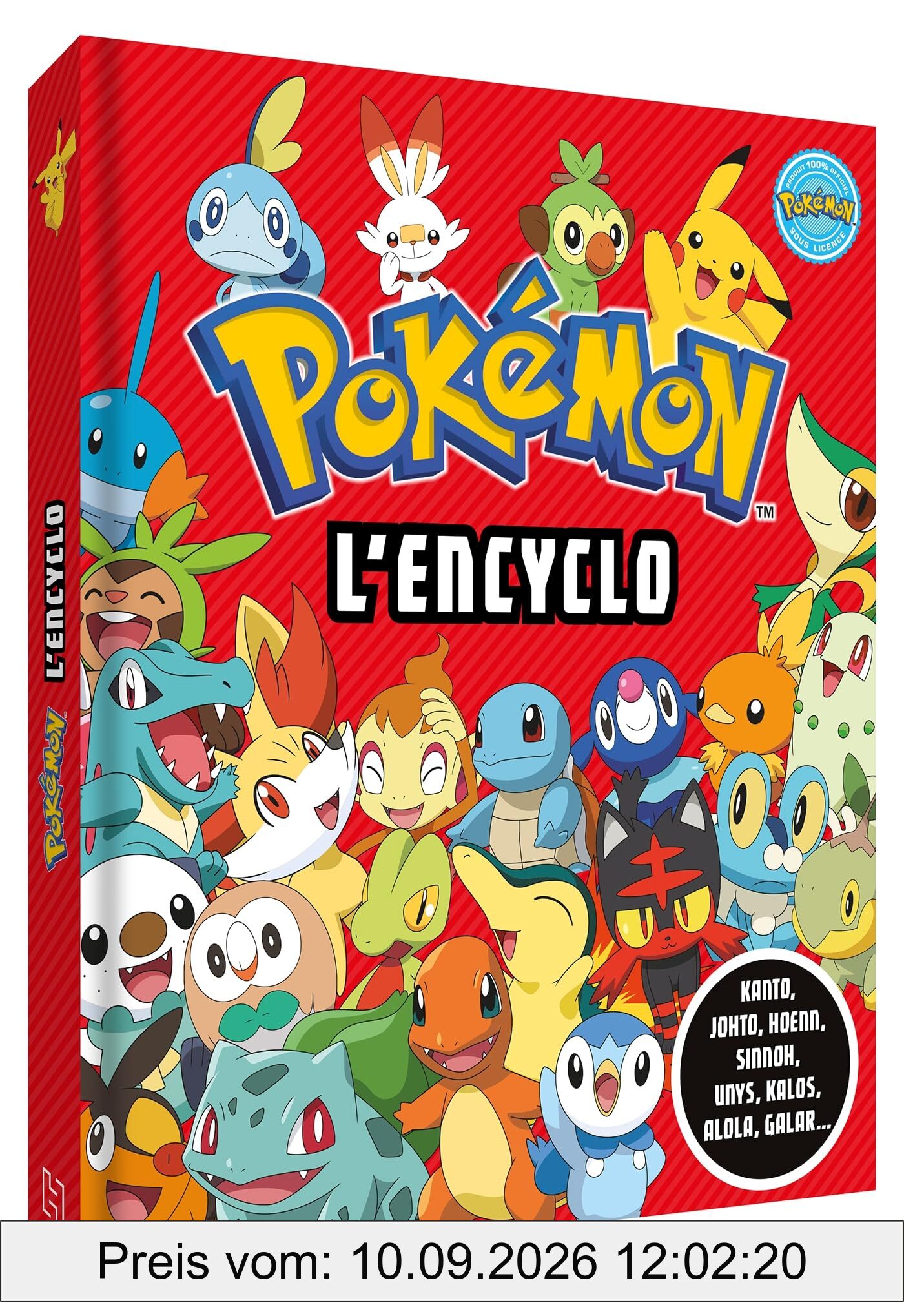 Pokémon, l'encyclo : Kanto, Johto, Hoenn, Sinnoh, Unys, Kalos, Alola, Galar...