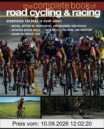 The Complete Book of Road Cycling and Racing: A Manual for the Dedicated Rider