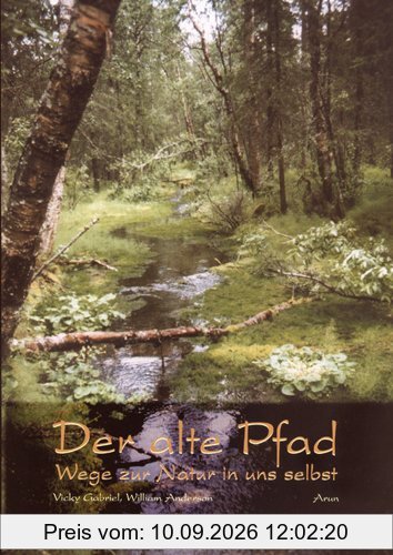 Der alte Pfad: Wege zur Natur in uns selbst