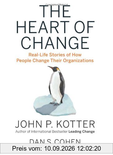 The Heart of Change: Real-Life Stories of How People Change Their Organizations