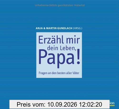Erzähl mir dein Leben, Papa!: Fragen an den besten aller Väter