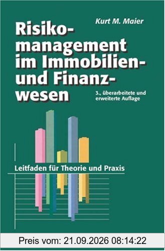 Risikomanagement im Immobilien- und Finanzierungswesen: Ein Leitfaden für Theorie und Praxis