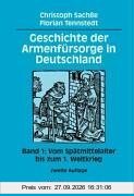 Geschichte der Armenfürsorge in Deutschland, Bd.1, Vom Spätmittelalter bis zum 1. Weltkrieg