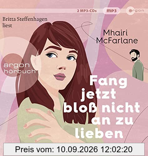 Fang jetzt bloß nicht an zu lieben: Roman | »Jeder neue Mhairi-Roman beflügelt mein Herz. Ich liebe, liebe, liebe sie.« Marian Keyes