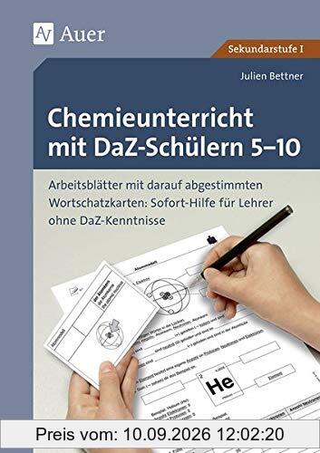 Chemieunterricht mit DaZ-Schülern 5-10: Arbeitsblätter mit darauf abgestimmten Wortschatz karten Sofort-Hilfe für Lehrer ohne DaZ-Kenntniss (5. bis ... (Unterricht mit DaZ-Schülern Sekundarstufe)