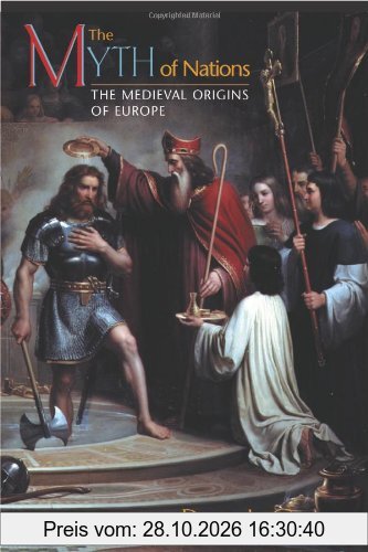 The Myth of Nations: The Medieval Origins of Europe