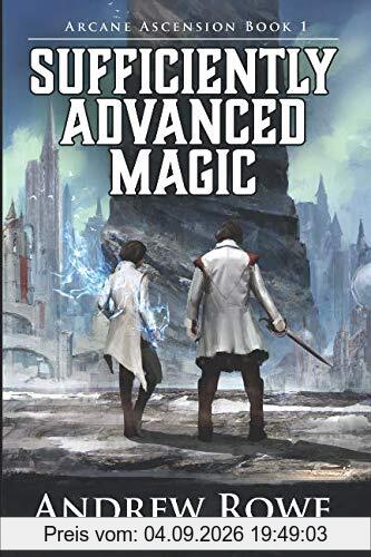 Sufficiently Advanced Magic (Arcane Ascension, Band 1)