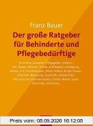 Der große Ratgeber für Behinderte und Pflegebedürftige