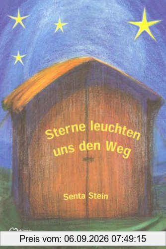 Sterne leuchten uns den Weg: 37 Geschichten zur Weihnachtszeit