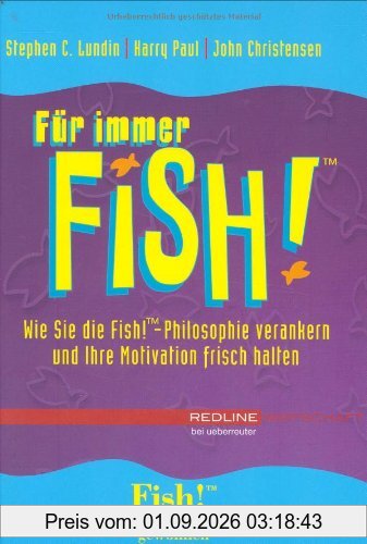 Für immer Fish! (Redline Wirtschaft bei ueberreuter): Wie Sie die Fish!-Philosophie verankern und Ihre Motivation frisch halten