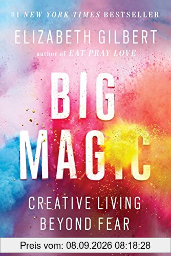 Big Magic: Creative Living Beyond Fear