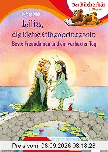 Lilia, die kleine Elbenprinzessin. Beste Freundinnen und ein verhexter Tag: Der Bücherbär: 1. Klasse. Mit Bildergeschichten
