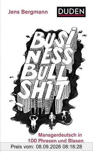 Business Bullshit: Managerdeutsch in 100 Blasen und Phrasen