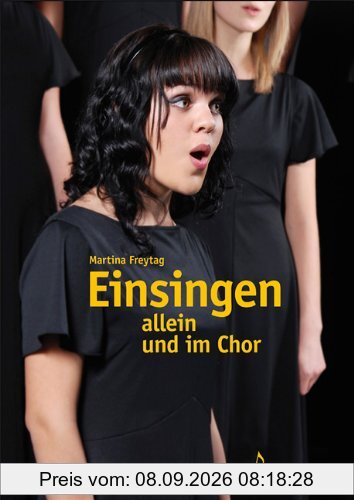 Einsingen allein und im Chor: Mit Übungen aus der Atemtherapie, der Kinesiologie, dem Yoga und Chi Gong, 40 Übungen zu Fragen des Einsingens und der Stimmbildung